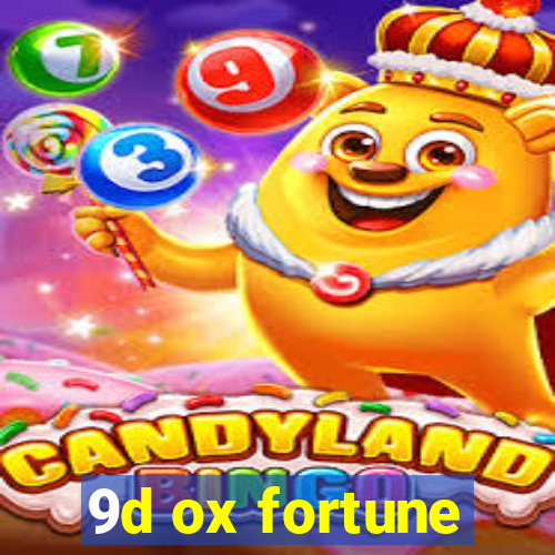 9d ox fortune